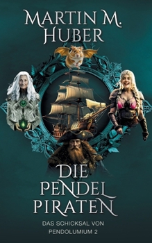 Paperback Die Pendelpiraten: Das Schicksal von Pendolumium 2 [German] Book