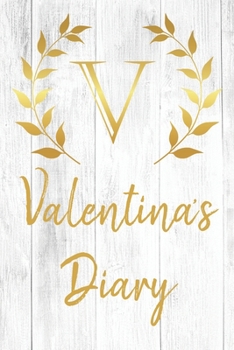 Paperback Valentina's Diary: Personalized Diary for Valentina / Journal / Notebook - V Monogram Initial & Name - Great Christmas or Birthday Gift Book