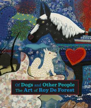 Hardcover Of Dogs and Other People: The Art of Roy de Forest Book