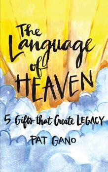 Paperback The Language of Heaven: 5 Gifts That Leave Legacy Book