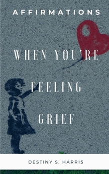 Paperback When You're Feeling Grief: Affirmations Book