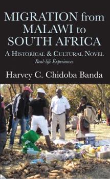 Paperback Migration from Malawi to South Africa: A Historical and Cultural Novel Book