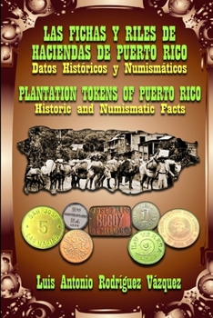 Paperback Las Fichas Y Riles de Las Haciendas de Puerto Rico (Datos Históricos Y Numismáticos) [Spanish] Book