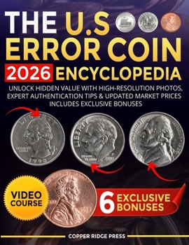 Paperback The U.S. Error Coin Encyclopedia 2026: Unlock Hidden Value with High-Resolution Photos, Expert Authentication Tips & Updated Market Prices Includes Ex Book