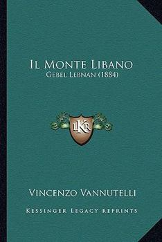 Paperback Il Monte Libano: Gebel Lebnan (1884) [Italian] Book