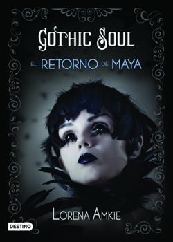 Gothic Soul: El retorno de Maya - Book #2 of the Gothic Doll