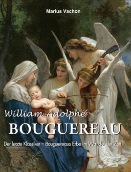 Hardcover William-Adolphe Bouguereau: Der letzte Klassiker - Bouguereaus Erbe im Wandel der Zeit [German] Book
