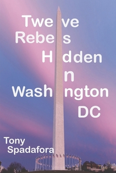 Paperback Twelve Rebels Hidden in Washington, DC Book