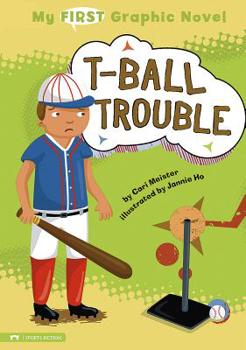 T-ball Trouble - Book  of the My First Graphic Novel