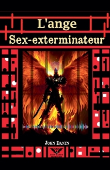L'ange Sex-exterminateur (French Edition)