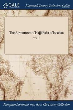 Paperback The Adventures of Hajji Baba of Ispahan; VOL. I Book