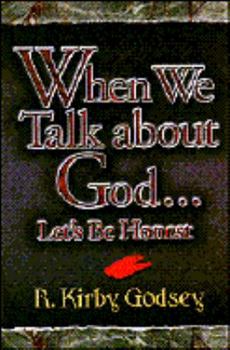 Hardcover When We Talk about God...Let's Be Honest Book