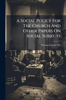 Paperback A Social Policy For The Church And Other Papers On Social Subjects Book