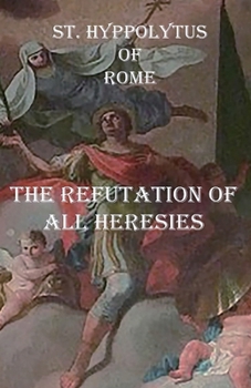 Paperback The Refutation of All Heresies Book