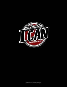 Paperback Actually, I Can - Philippians 4: 13: Genkouyoushi Notebook Book