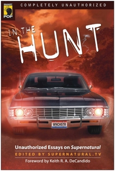 Paperback In the Hunt: Unauthorized Essays on Supernatural Book