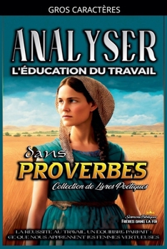 Analyser L'éducation du Travail dans Proverbes (L'Éducation Au Travail Dans La Bible) (French Edition)