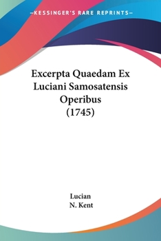 Paperback Excerpta Quaedam Ex Luciani Samosatensis Operibus (1745) [Latin] Book