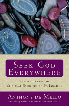 Paperback Seek God Everywhere: Reflections on the Spiritual Exercises of St. Ignatius Book