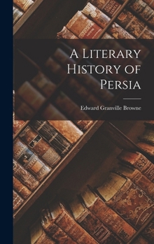 Hardcover A Literary History of Persia Book