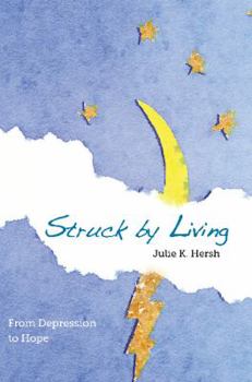 Paperback Struck by Living (2nd Edition): From Depression to Hope Book