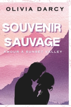 Souvenir Sauvage: Une romance small town de seconde chance (Amour à Sunset Valley) (French Edition)