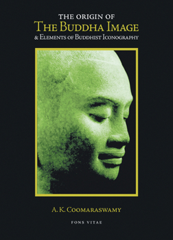 Paperback The Origin of the Buddha Image & Elements of Buddhist Iconography Book