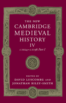 The New Cambridge Medieval History, Vol. 4: c. 1024-c. 1198 (Part 2) - Book #4 of the New Cambridge Medieval History