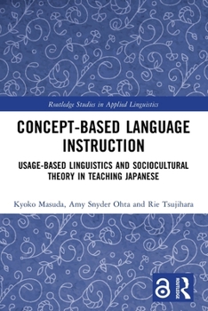 Paperback Concept-based Language Instruction: Usage-based Linguistics and Sociocultural Theory in Teaching Japanese Book