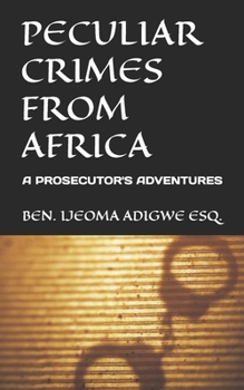 Paperback Peculiar Crimes from Africa: A Prosecutor's Adventures Book