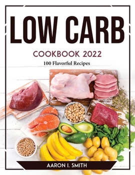 Paperback Low Carb Cookbook 2022: 100 Flavorful Recipes Book