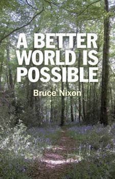 Paperback A Better World Is Possible: What Needs to Be Done and How We Can Make It Happen Book