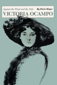Paperback Victoria Ocampo: Against the Wind and the Tide Book
