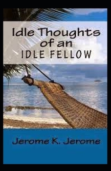 Paperback "Idle Thoughts of an Idle Fellow illustrated " Book