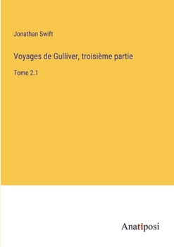 Paperback Voyages de Gulliver, troisième partie: Tome 2.1 [French] Book