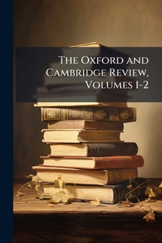 Paperback The Oxford and Cambridge Review, Volumes 1-2 Book