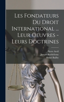 Hardcover Les fondateurs du droit international ... leur oeuvres - leurs doctrines [French] Book