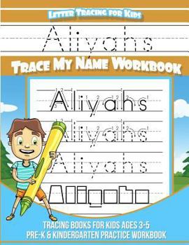 Paperback Aliyahs Letter Tracing for Kids Trace my Name Workbook: Tracing Books for Kids ages 3 - 5 Pre-K & Kindergarten Practice Workbook Book