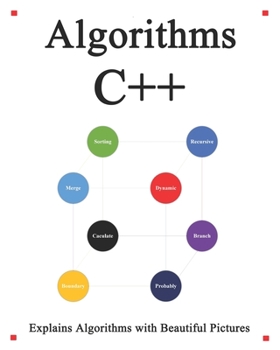 Paperback Algorithms C++: Explains Algorithms with Beautiful Pictures Learn it Easy Better and Well Book