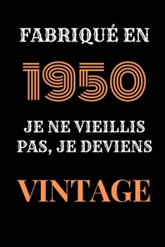 Fabriqu� en 1950, Je ne vieillis pas, je deviens Vintage: Le livre d'or Original de mon Anniversaire � personnaliser f�licitationset photos de vos invit�s, Cadeau et d�co � offrir aux parents, amis...