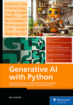 Paperback Generative AI with Python: The Developer's Guide to Pretrained Llms, Vector Databases, Retrieval-Augmented Generation, and Agentic Systems Book