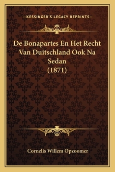 Paperback De Bonapartes En Het Recht Van Duitschland Ook Na Sedan (1871) [Dutch] Book