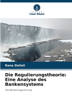 Paperback Die Regulierungstheorie: Eine Analyse des Bankensystems [German] Book