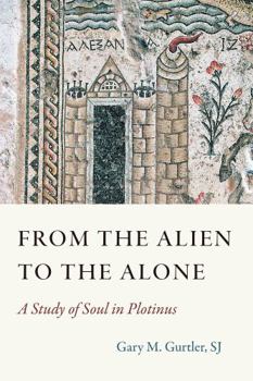 Hardcover From the Alien to the Alone: A Study of Soul in Plotinus Book