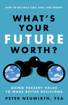 Paperback What's Your Future Worth?: Using Present Value to Make Better Decisions Book