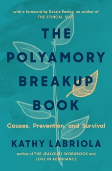 Paperback The Polyamory Breakup Book: Causes, Prevention, and Survival Book
