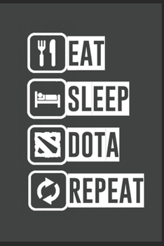 Paperback Eat Sleep DOTA REPEAT Notebook for Gamers 90 pages: Dota notebook for every Dota 2 lover with 90 pages to write himself Book