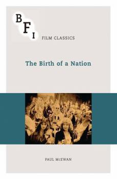 The Birth of a Nation: BFI Film Classics - Book  of the BFI Film Classics