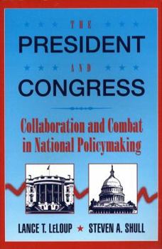 Paperback The President and Congress: Collaboration and Combat in National Policymaking Book