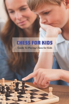 Paperback Chess for Kids: Guide To Playing Chess for Kids: Game Book for Kids Book